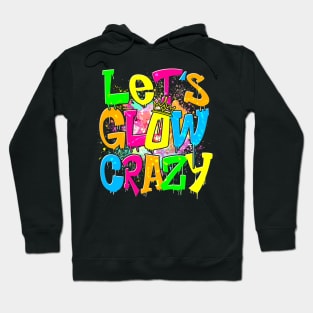 Let's Glow Crazy Hoodie